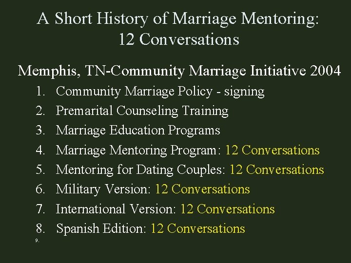 A Short History of Marriage Mentoring: 12 Conversations Memphis, TN-Community Marriage Initiative 2004 1.