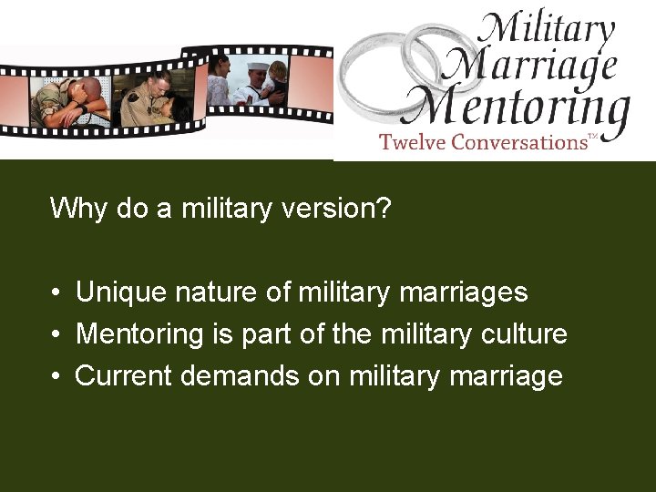 Why do a military version? • Unique nature of military marriages • Mentoring is