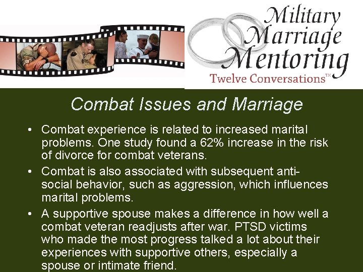 Combat Issues and Marriage • Combat experience is related to increased marital problems. One