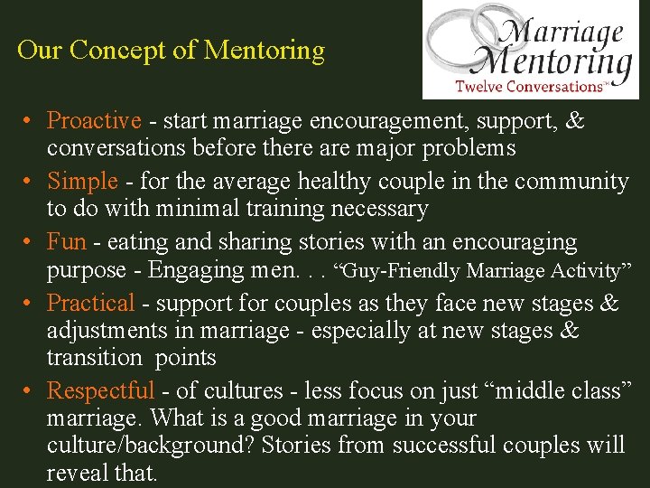 Our Concept of Mentoring • Proactive - start marriage encouragement, support, & conversations before