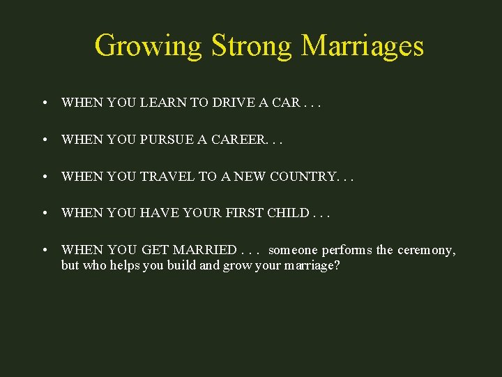 Growing Strong Marriages • WHEN YOU LEARN TO DRIVE A CAR. . . •