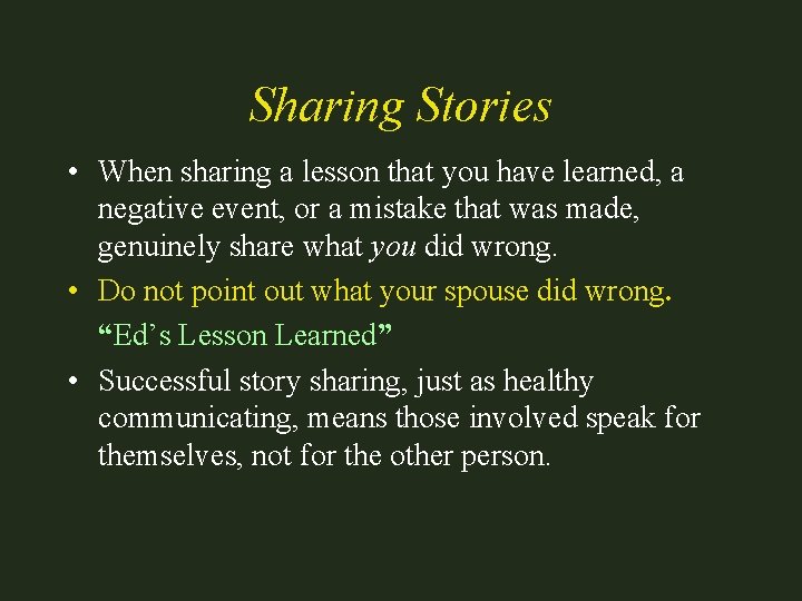 Sharing Stories • When sharing a lesson that you have learned, a negative event,