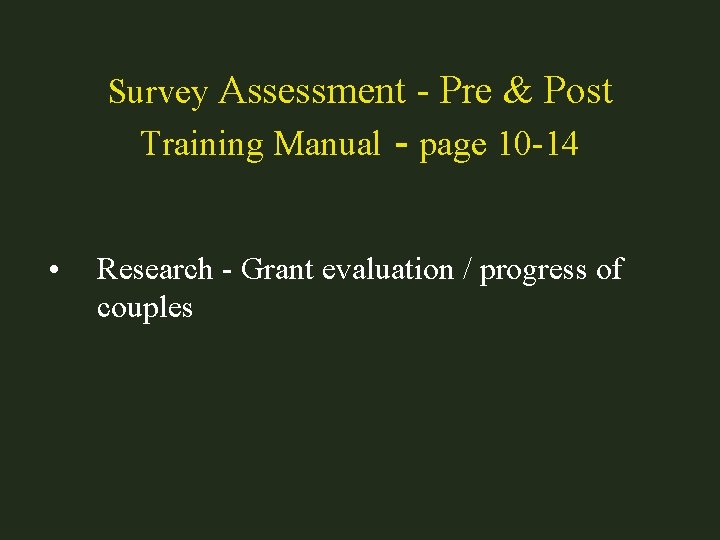 Survey Assessment - Pre & Post Training Manual - page 10 -14 • Research
