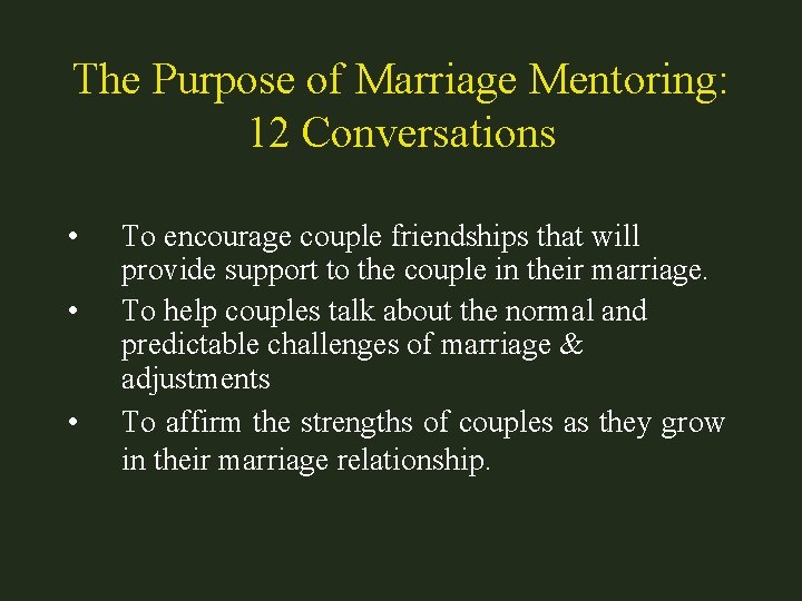 The Purpose of Marriage Mentoring: 12 Conversations • • • To encourage couple friendships