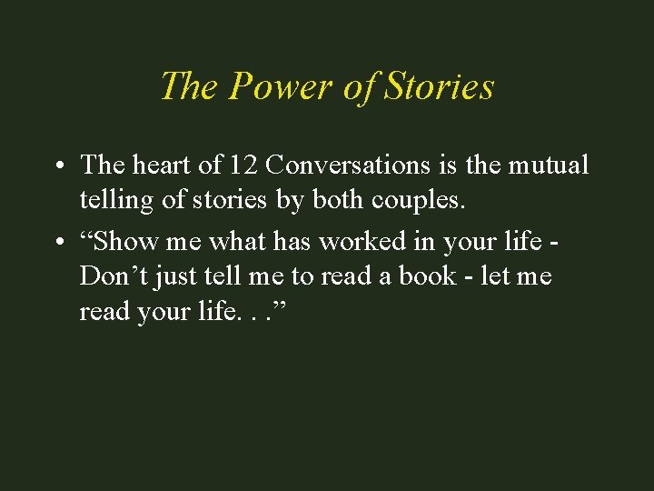 The Power of Stories • The heart of 12 Conversations is the mutual telling