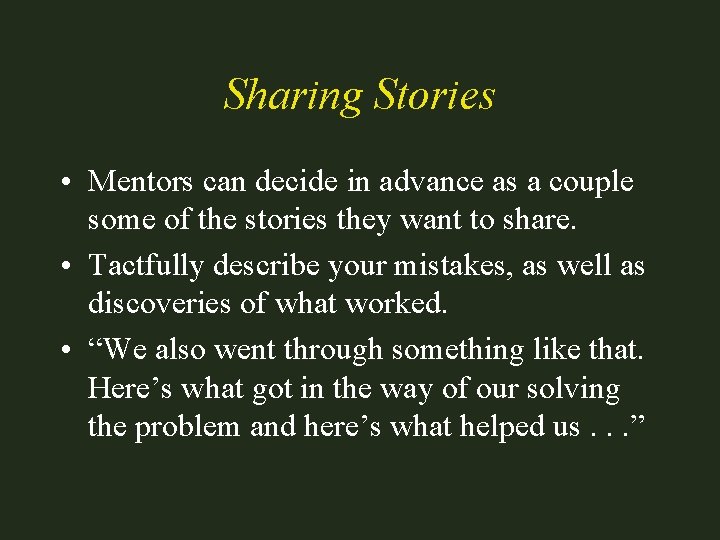 Sharing Stories • Mentors can decide in advance as a couple some of the