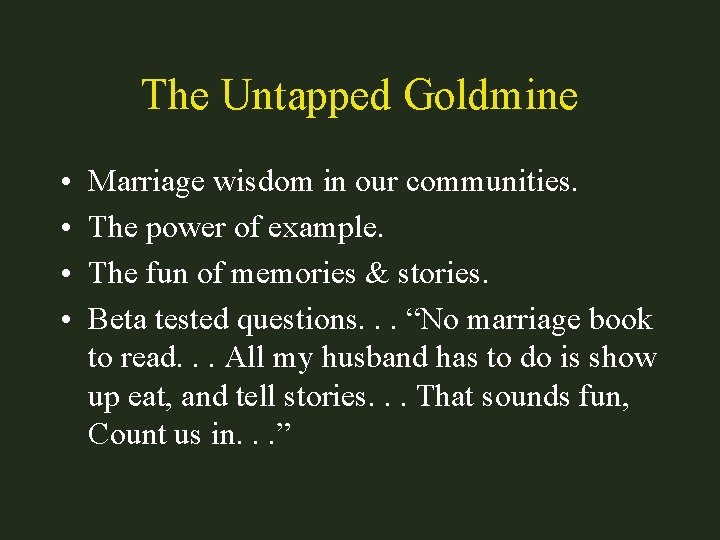 The Untapped Goldmine • • Marriage wisdom in our communities. The power of example.