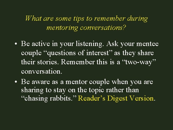 What are some tips to remember during mentoring conversations? • Be active in your