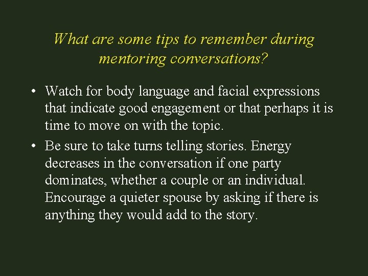 What are some tips to remember during mentoring conversations? • Watch for body language