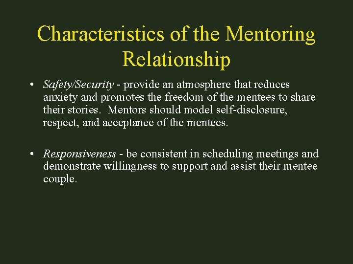 Characteristics of the Mentoring Relationship • Safety/Security - provide an atmosphere that reduces anxiety