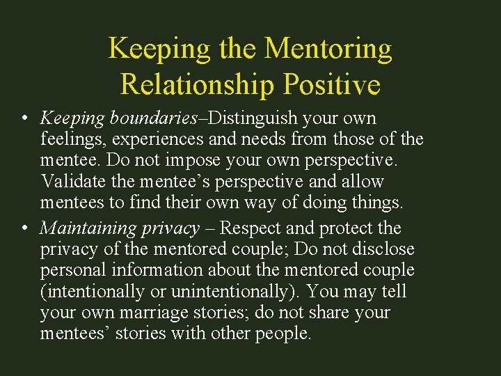 Keeping the Mentoring Relationship Positive • Keeping boundaries–Distinguish your own feelings, experiences and needs