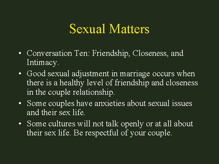 Sexual Matters • Conversation Ten: Friendship, Closeness, and Intimacy. • Good sexual adjustment in