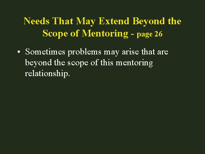 Needs That May Extend Beyond the Scope of Mentoring - page 26 • Sometimes