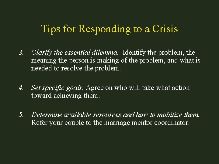 Tips for Responding to a Crisis 3. Clarify the essential dilemma. Identify the problem,