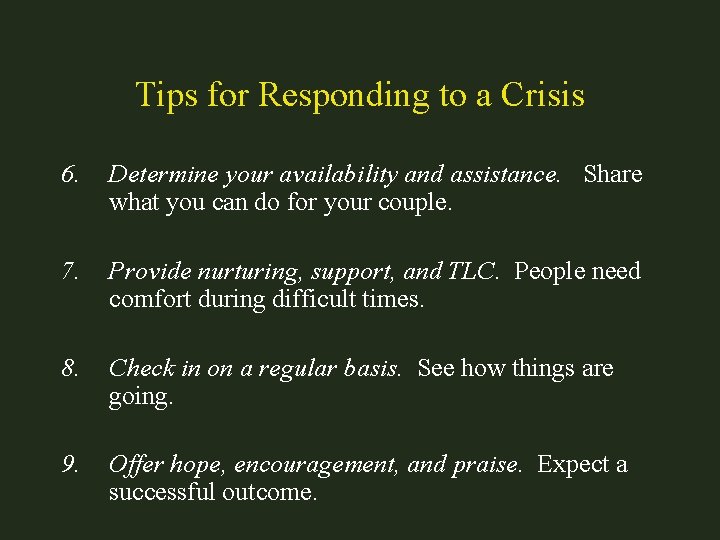 Tips for Responding to a Crisis 6. Determine your availability and assistance. Share what