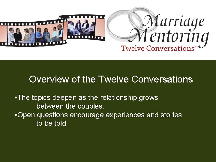 Overview of the Twelve Conversations • The topics deepen as the relationship grows between