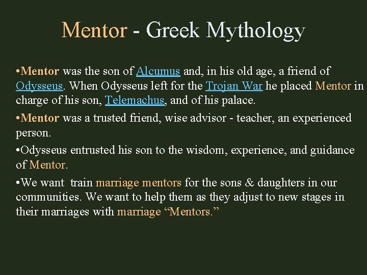 Mentor - Greek Mythology • Mentor was the son of Alcumus and, in his