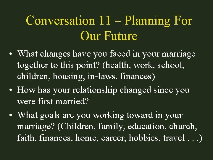 Conversation 11 – Planning For Our Future • What changes have you faced in