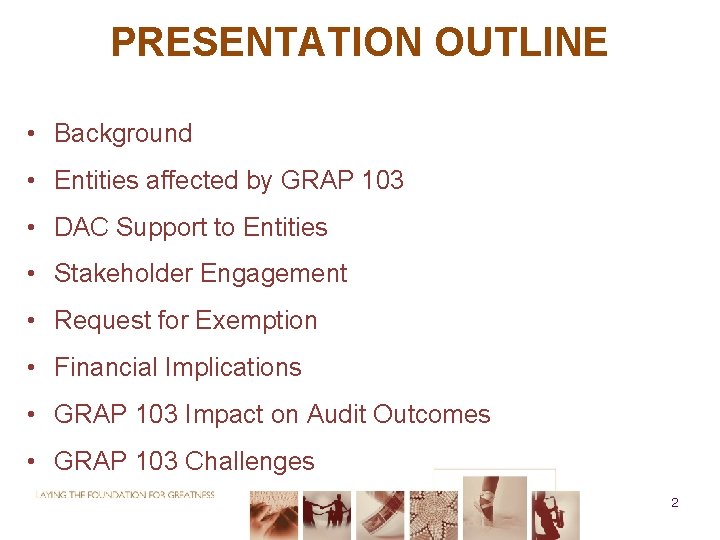 PRESENTATION OUTLINE • Background • Entities affected by GRAP 103 • DAC Support to