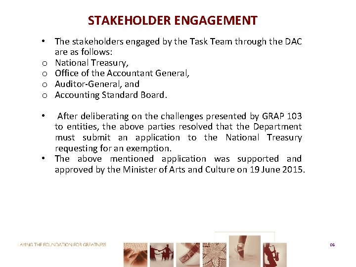 STAKEHOLDER ENGAGEMENT • The stakeholders engaged by the Task Team through the DAC are