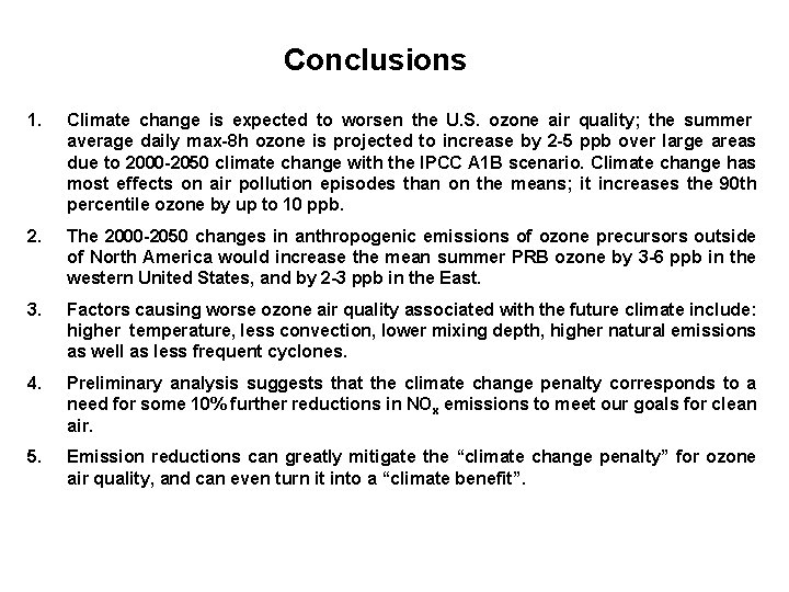 Conclusions 1. Climate change is expected to worsen the U. S. ozone air quality;