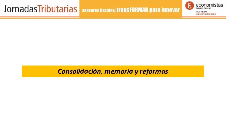 Consolidación, memoria y reformas 