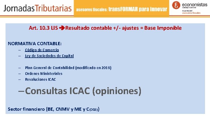 Art. 10. 3 LIS Resultado contable +/- ajustes = Base Imponible Principio de Prudencia