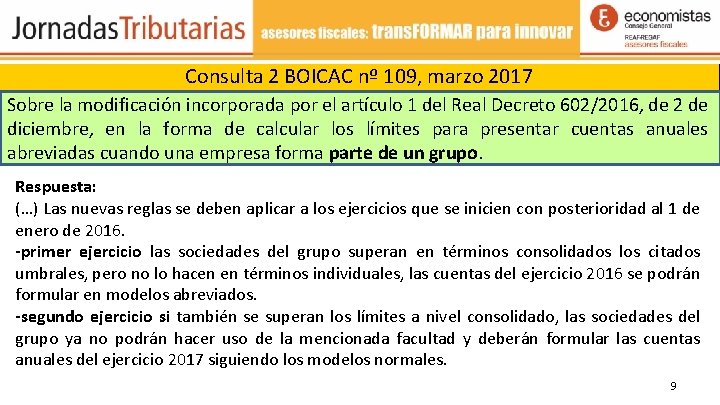 Consulta 2 BOICAC nº 109, marzo 2017 Sobre la modificación incorporada por el artículo