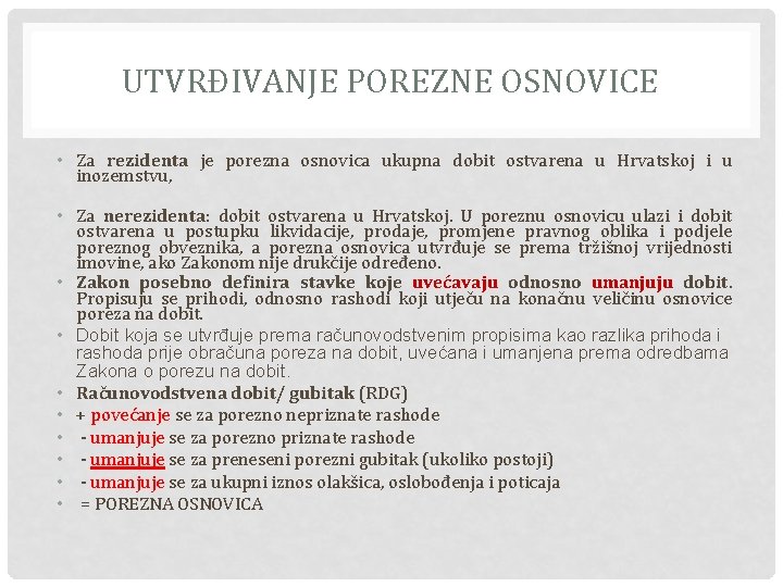 UTVRĐIVANJE POREZNE OSNOVICE • Za rezidenta je porezna osnovica ukupna dobit ostvarena u Hrvatskoj