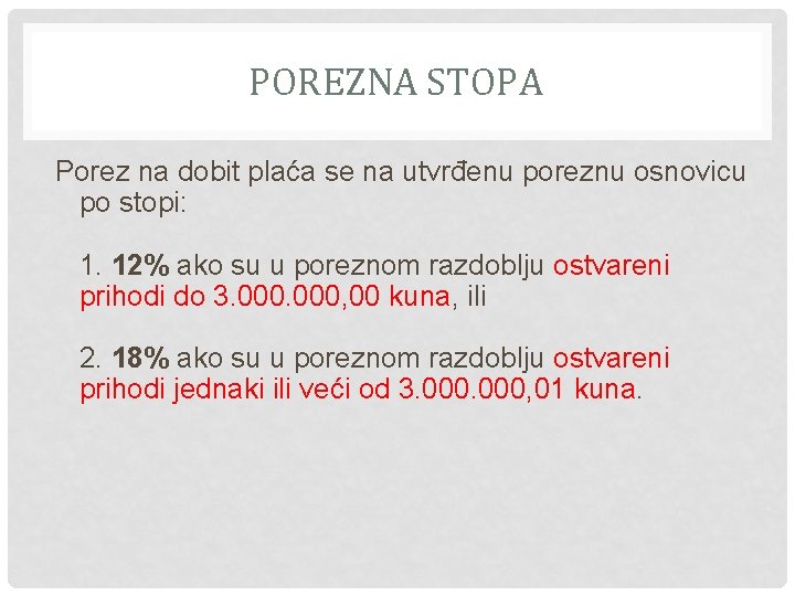 POREZNA STOPA Porez na dobit plaća se na utvrđenu poreznu osnovicu po stopi: 1.