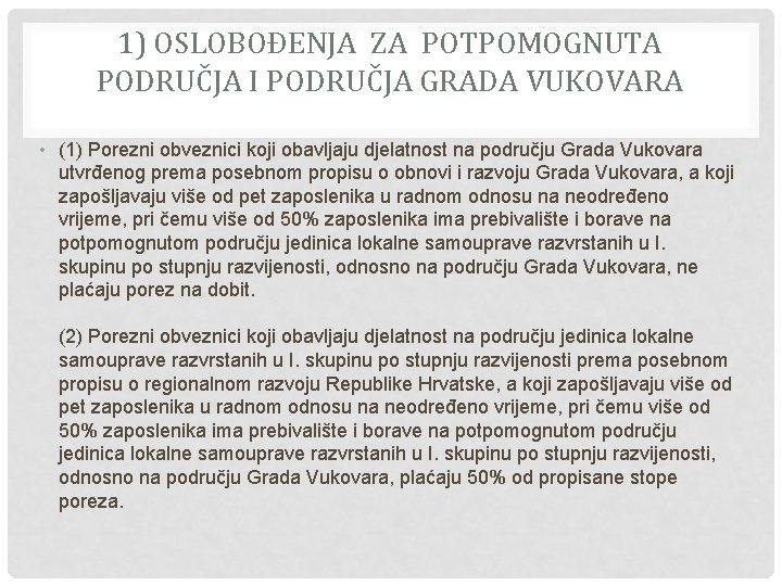 1) OSLOBOĐENJA ZA POTPOMOGNUTA PODRUČJA I PODRUČJA GRADA VUKOVARA • (1) Porezni obveznici koji