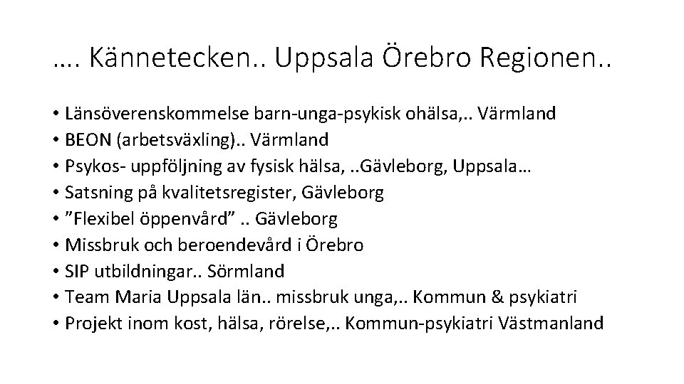 …. Kännetecken. . Uppsala Örebro Regionen. . • Länsöverenskommelse barn-unga-psykisk ohälsa, . . Värmland