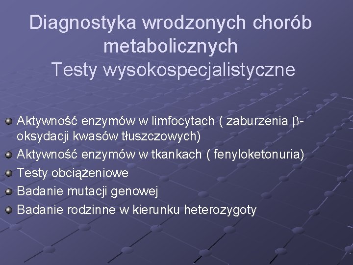 Diagnostyka wrodzonych chorób metabolicznych Testy wysokospecjalistyczne Aktywność enzymów w limfocytach ( zaburzenia oksydacji kwasów