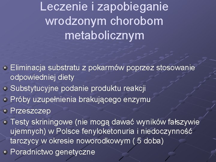 Leczenie i zapobieganie wrodzonym chorobom metabolicznym Eliminacja substratu z pokarmów poprzez stosowanie odpowiedniej diety