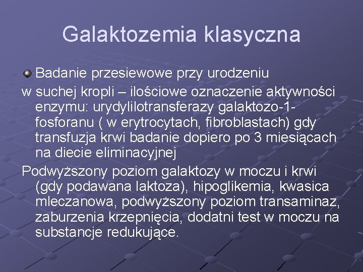 Galaktozemia klasyczna Badanie przesiewowe przy urodzeniu w suchej kropli – ilościowe oznaczenie aktywności enzymu: