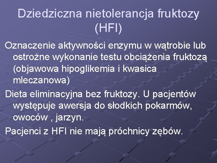 Dziedziczna nietolerancja fruktozy (HFI) Oznaczenie aktywności enzymu w wątrobie lub ostrożne wykonanie testu obciążenia