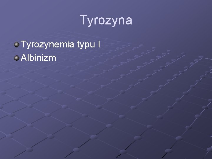 Tyrozyna Tyrozynemia typu I Albinizm 