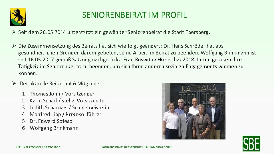 SENIORENBEIRAT IM PROFIL Ø Seit dem 26. 05. 2014 unterstützt ein gewählter Seniorenbeirat die