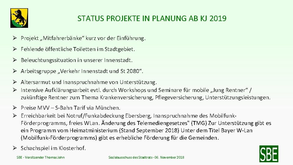 STATUS PROJEKTE IN PLANUNG AB KJ 2019 Ø Projekt „Mitfahrerbänke“ kurz vor der Einführung.