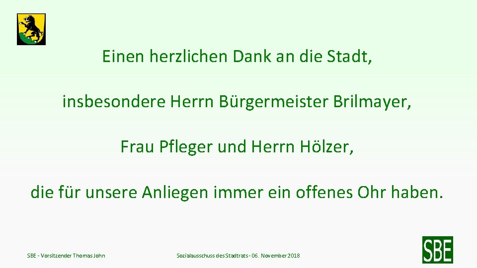 Einen herzlichen Dank an die Stadt, insbesondere Herrn Bürgermeister Brilmayer, Frau Pfleger und Herrn