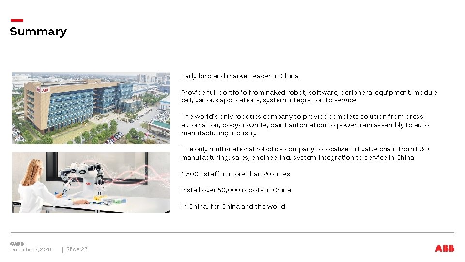 Summary Early bird and market leader in China Provide full portfolio from naked robot,