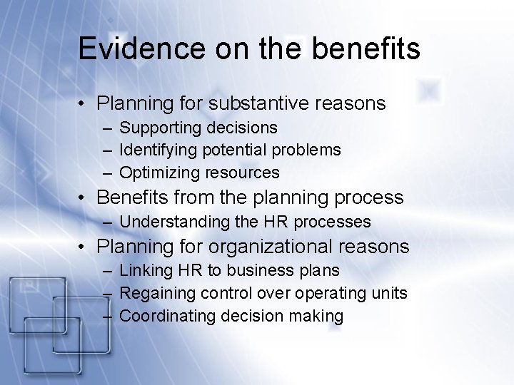 Evidence on the benefits • Planning for substantive reasons – Supporting decisions – Identifying