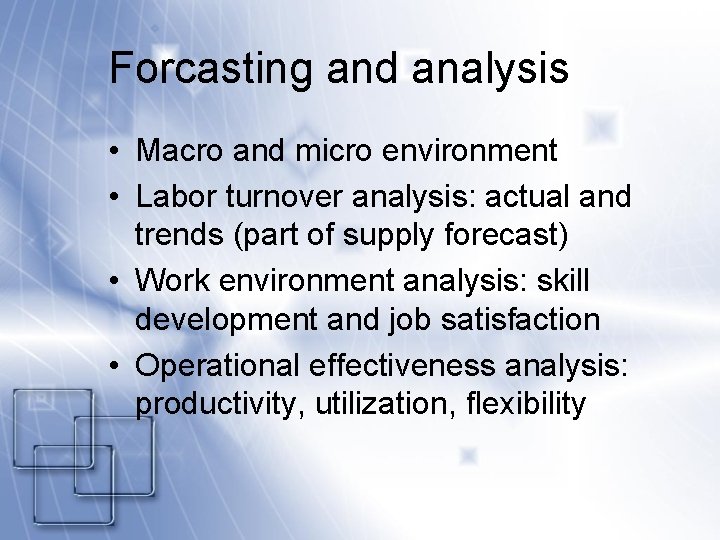 Forcasting and analysis • Macro and micro environment • Labor turnover analysis: actual and