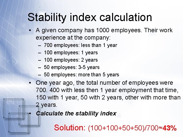 Stability index calculation • A given company has 1000 employees. Their work experience at