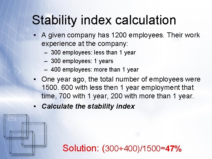 Stability index calculation • A given company has 1200 employees. Their work experience at