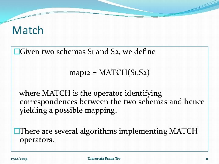 Match �Given two schemas S 1 and S 2, we define map 12 =