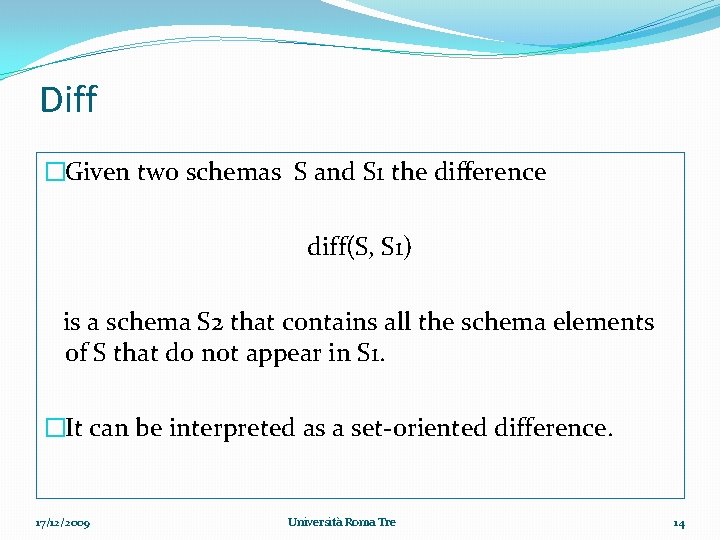 Diff �Given two schemas S and S 1 the diﬀerence diff(S, S 1) is