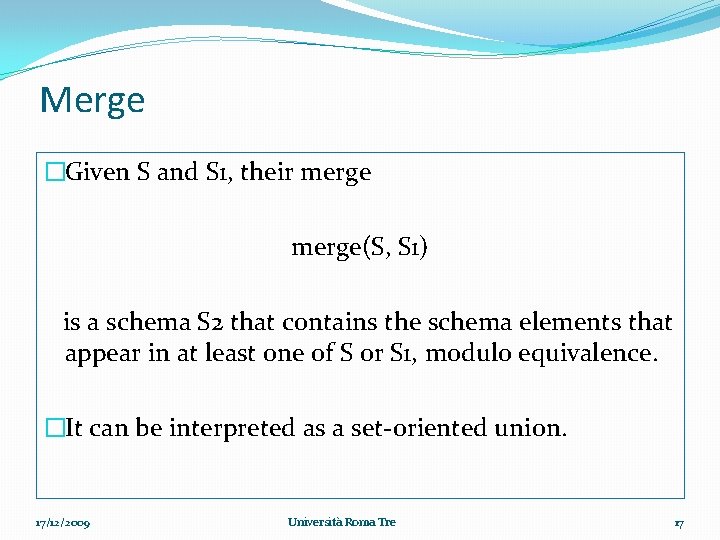 Merge �Given S and S 1, their merge(S, S 1) is a schema S