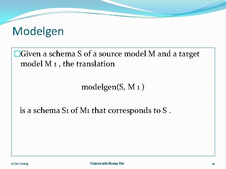Modelgen �Given a schema S of a source model M and a target model