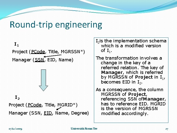 Round-trip engineering I 1 Project (PCode, Title, MGRSSN*) Manager (SSN, EID, Name) I 2